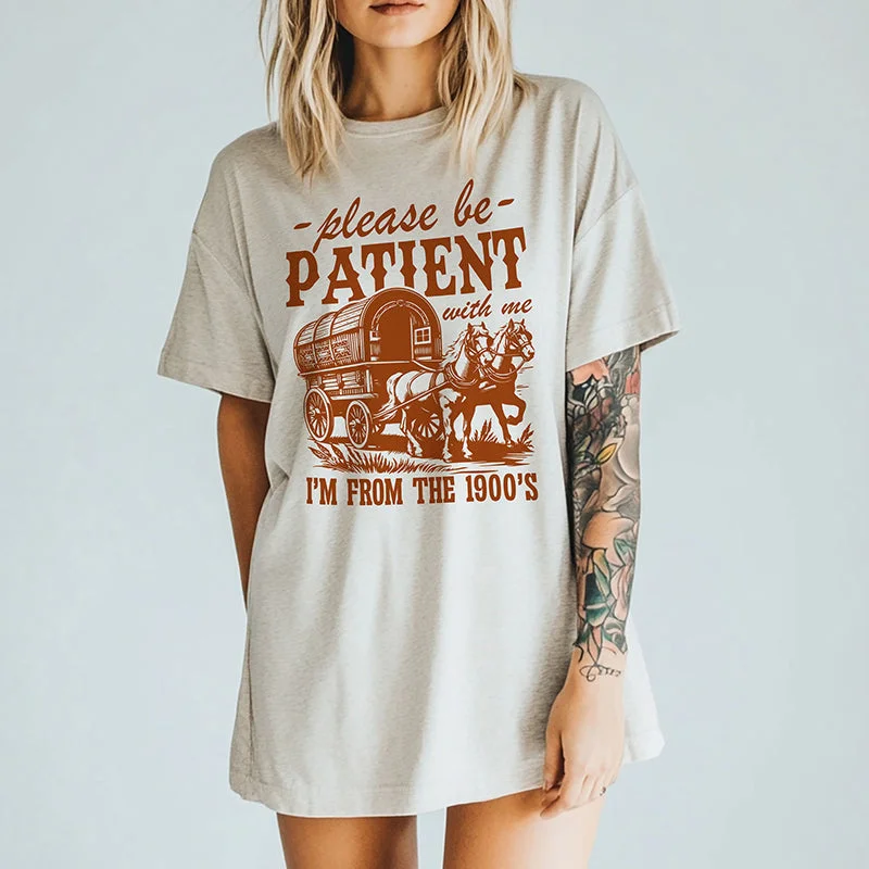 Please Be Patient With Me I'm From The 1900's Lightweight Tee Lace Blend Ribbed Blend Corduroy Blend